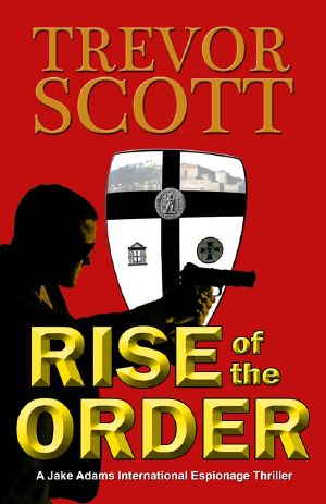 [Jake Adams International Thriller 05] • Rise of the Order